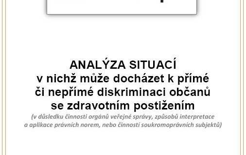 ANALÝZA SITUACÍ v nichž může docházet k přímé či nepřímé diskriminaci občanů se zdravotním postižení