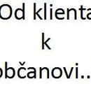 Od klienta k občanovi
